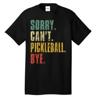 Pickleball For Men Funny Sorry Cant Pickleball Tall T-Shirt