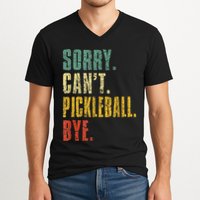 Pickleball For Men Funny Sorry Cant Pickleball V-Neck T-Shirt