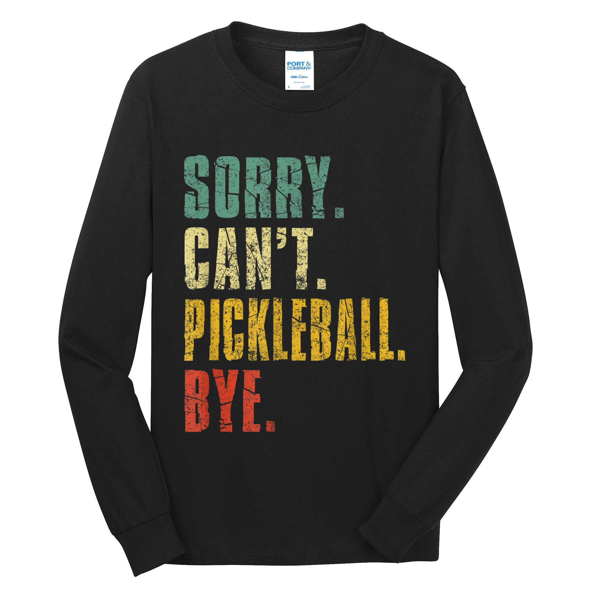 Pickleball For Men Funny Sorry Cant Pickleball Tall Long Sleeve T-Shirt