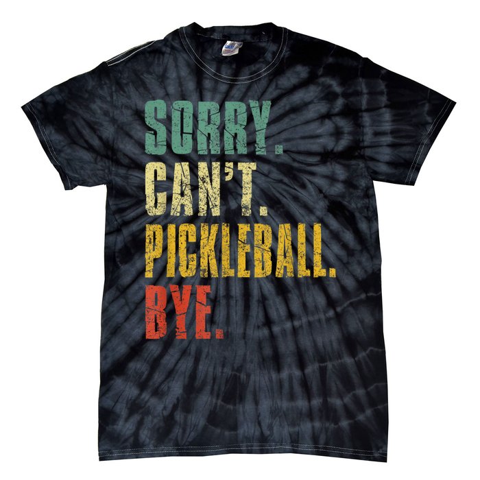 Pickleball For Men Funny Sorry Cant Pickleball Tie-Dye T-Shirt