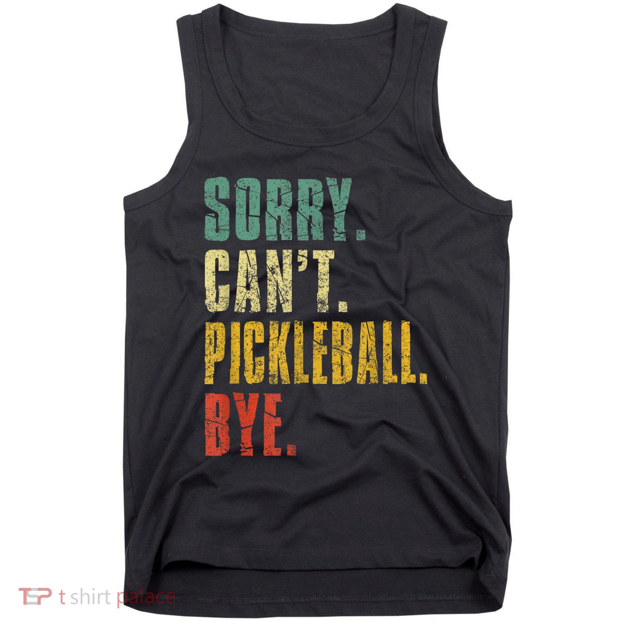 Pickleball For Men Funny Sorry Cant Pickleball Tank Top