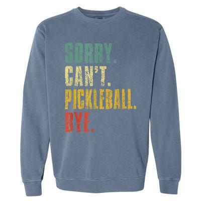 Pickleball For Men Funny Sorry Cant Pickleball Garment-Dyed Sweatshirt