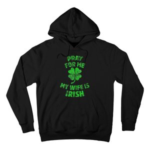 Pray For Me My Wife Is Irish St Patricks Day Ireland Husband Hoodie