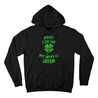 Pray For Me My Wife Is Irish St Patricks Day Ireland Husband Hoodie