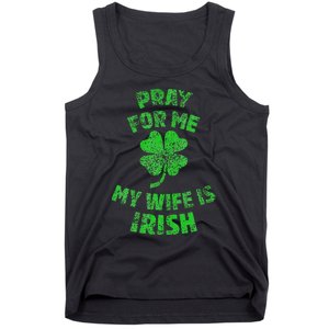 Pray For Me My Wife Is Irish St Patricks Day Ireland Husband Tank Top