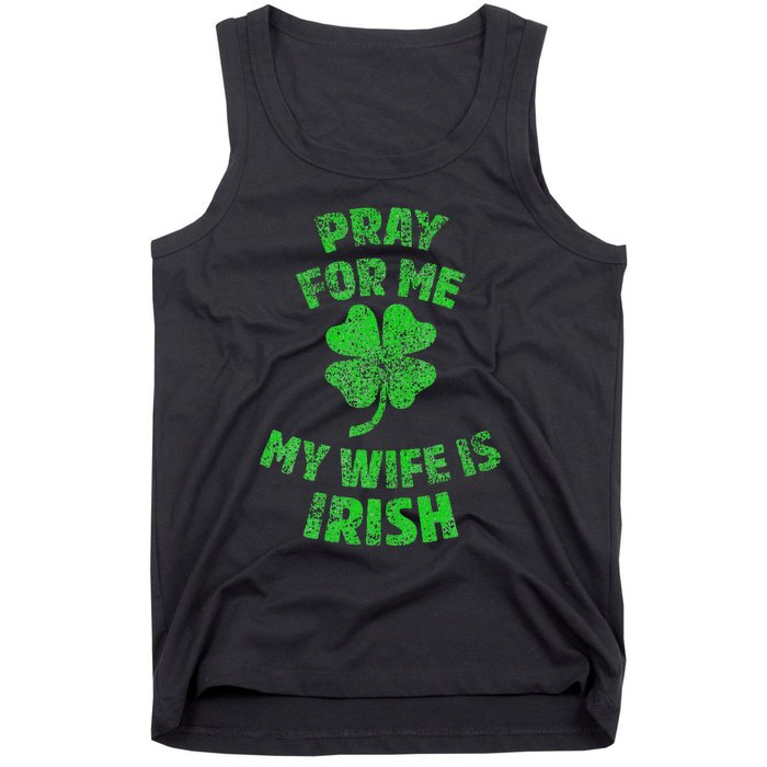 Pray For Me My Wife Is Irish St Patricks Day Ireland Husband Tank Top