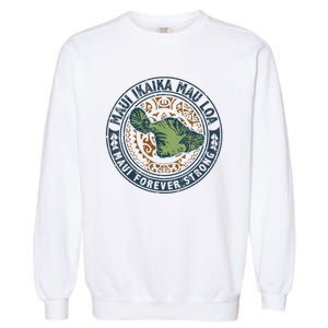 Pray For Maui Hawaii Strong Garment-Dyed Sweatshirt