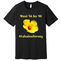 Pray For Maui Hawaii Strong Maui Lahaina Hawaiian Islands Premium T-Shirt