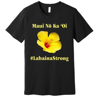 Pray For Maui Hawaii Strong Maui Lahaina Hawaiian Islands Premium T-Shirt