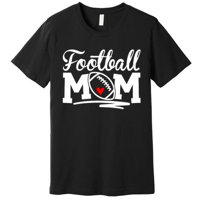 Proud Football Mom Supportive Mom Football Fun Mom Premium T-Shirt