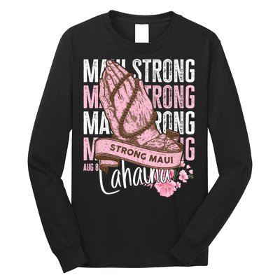 Pray For Maui Hawaii Strong Maui Lahaina Hawaiian Islands Long Sleeve Shirt