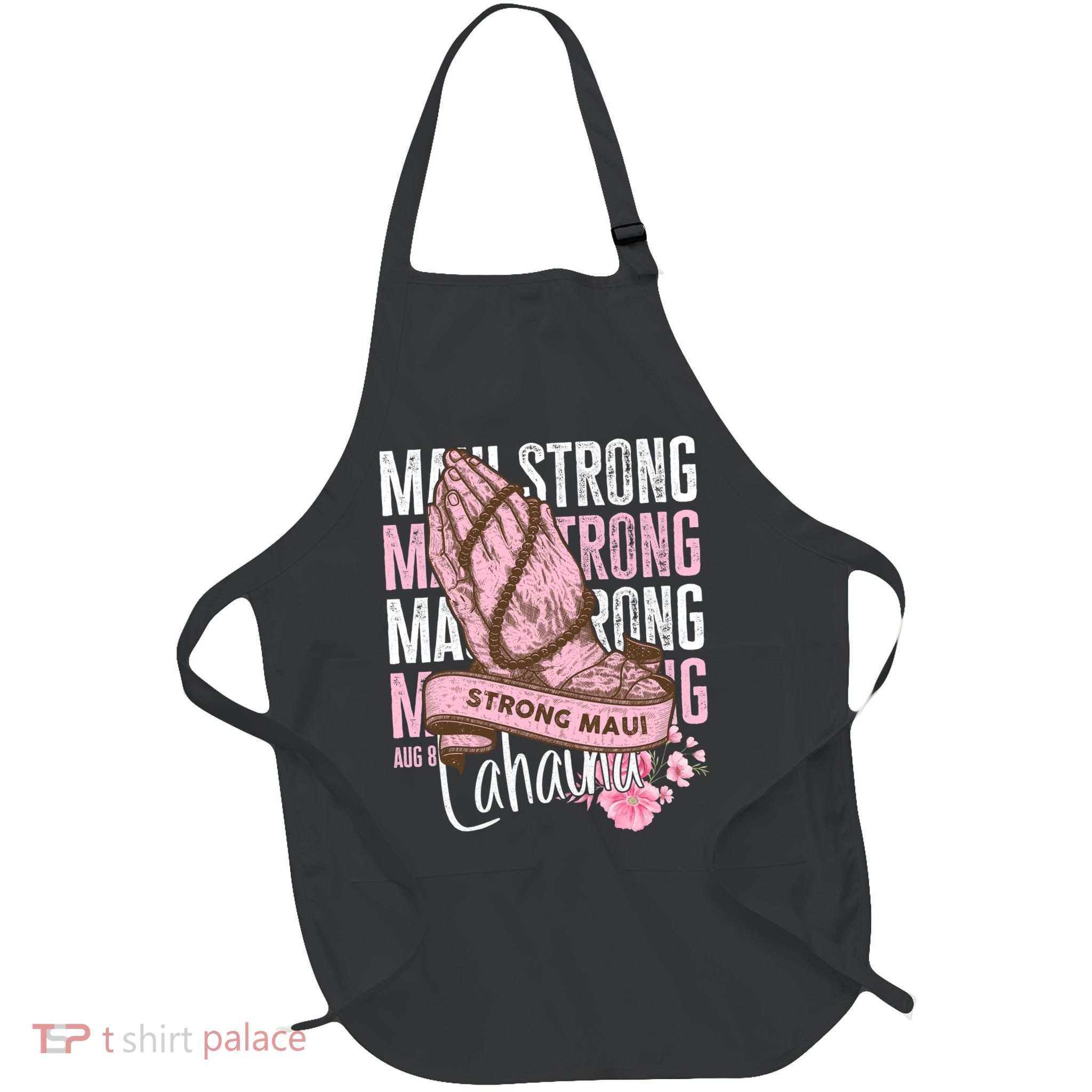 Pray For Maui Hawaii Strong Maui Lahaina Hawaiian Islands Full-Length Apron With Pockets