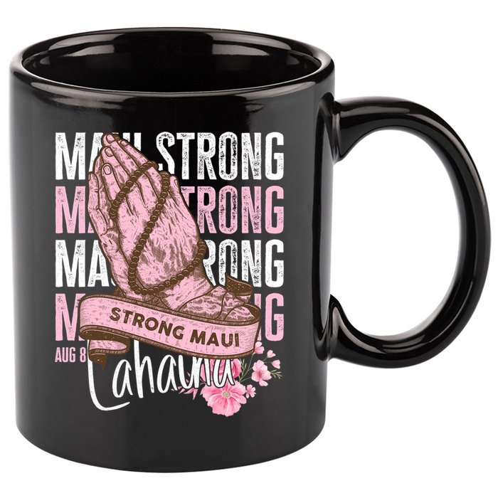 Pray For Maui Hawaii Strong Maui Lahaina Hawaiian Islands 11oz C Handle Ceramic Mug