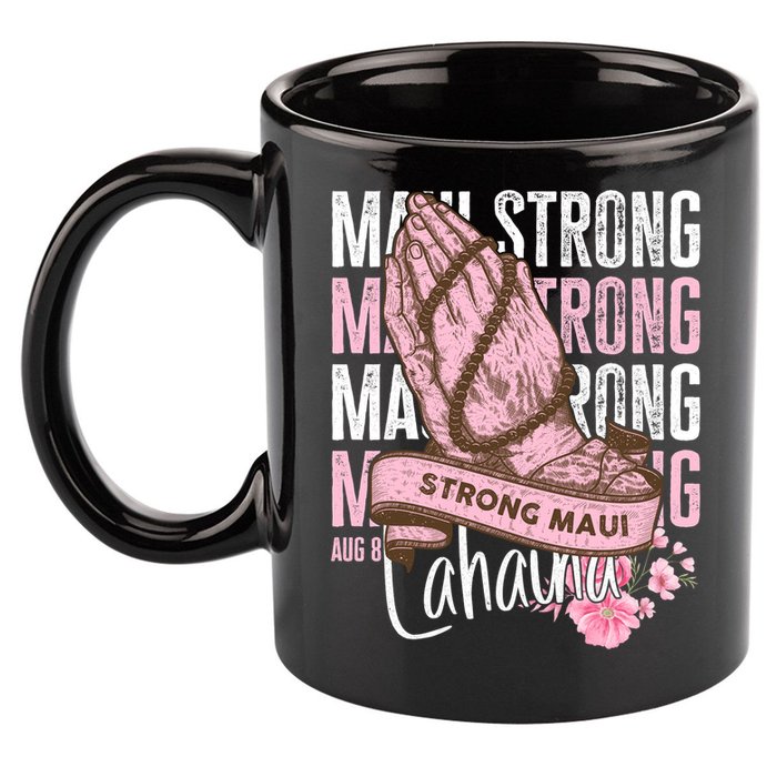 Pray For Maui Hawaii Strong Maui Lahaina Hawaiian Islands 11oz C Handle Ceramic Mug