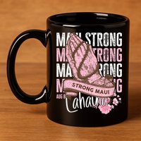 Pray For Maui Hawaii Strong Maui Lahaina Hawaiian Islands 11oz C Handle Ceramic Mug