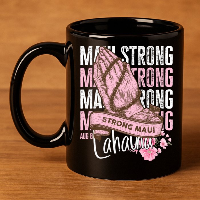 Pray For Maui Hawaii Strong Maui Lahaina Hawaiian Islands 11oz C Handle Ceramic Mug