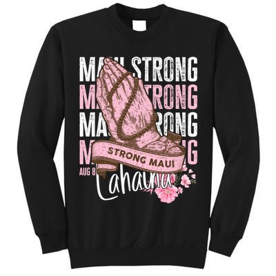 Pray For Maui Hawaii Strong Maui Lahaina Hawaiian Islands Tall Sweatshirt