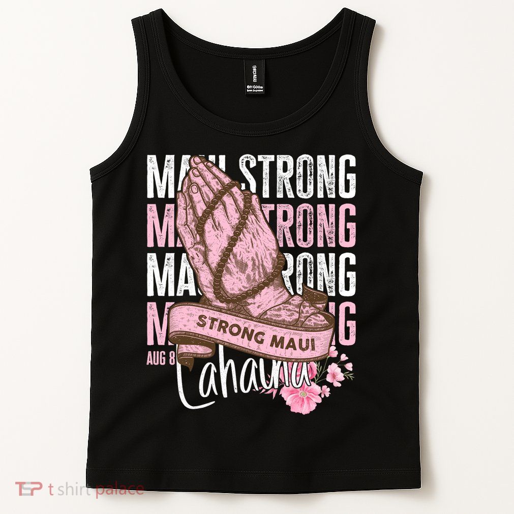 Pray For Maui Hawaii Strong Maui Lahaina Hawaiian Islands Tank Top