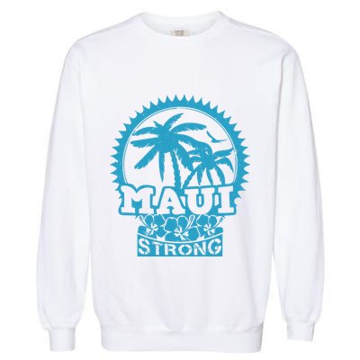 Pray For Maui Hawaii Strong Maui Garment-Dyed Sweatshirt
