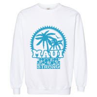 Pray For Maui Hawaii Strong Maui Garment-Dyed Sweatshirt