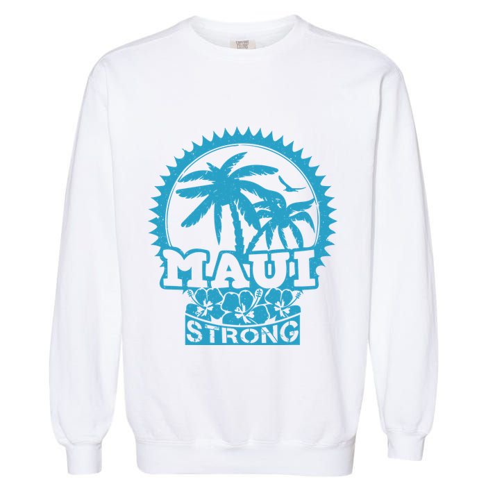 Pray For Maui Hawaii Strong Maui Garment-Dyed Sweatshirt