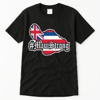 Pray For Maui Strong Hawaii Strong Save Maui Hawaii Tall T-Shirt