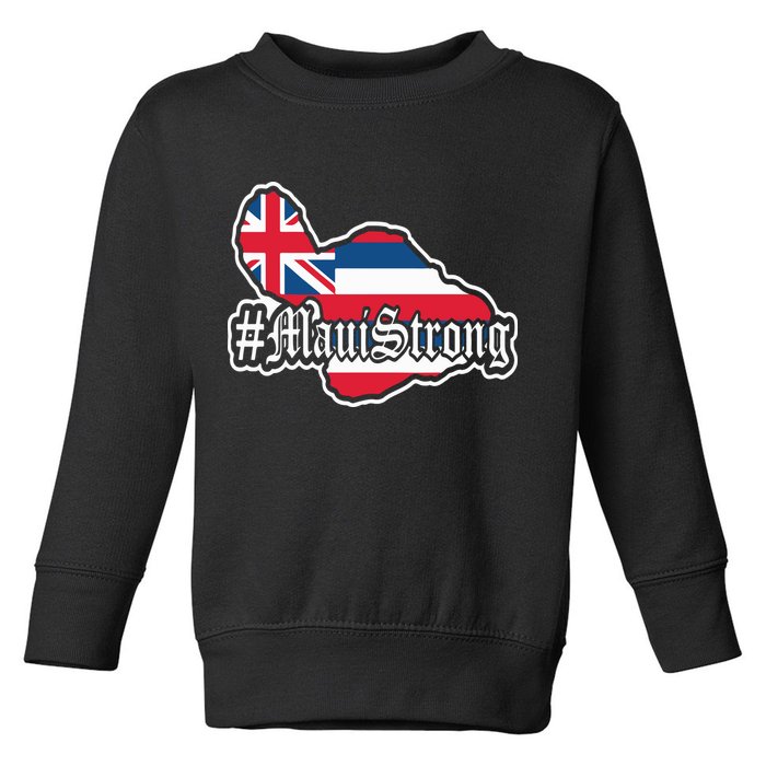 Pray For Maui Strong Hawaii Strong Save Maui Hawaii Toddler Sweatshirt