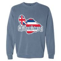 Pray For Maui Strong Hawaii Strong Save Maui Hawaii Garment-Dyed Sweatshirt