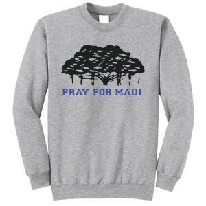 Pray For Maui Strong Hawaii Strong Save Maui Hawaii Tall Sweatshirt