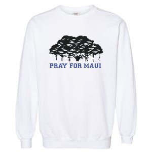 Pray For Maui Strong Hawaii Strong Save Maui Hawaii Garment-Dyed Sweatshirt