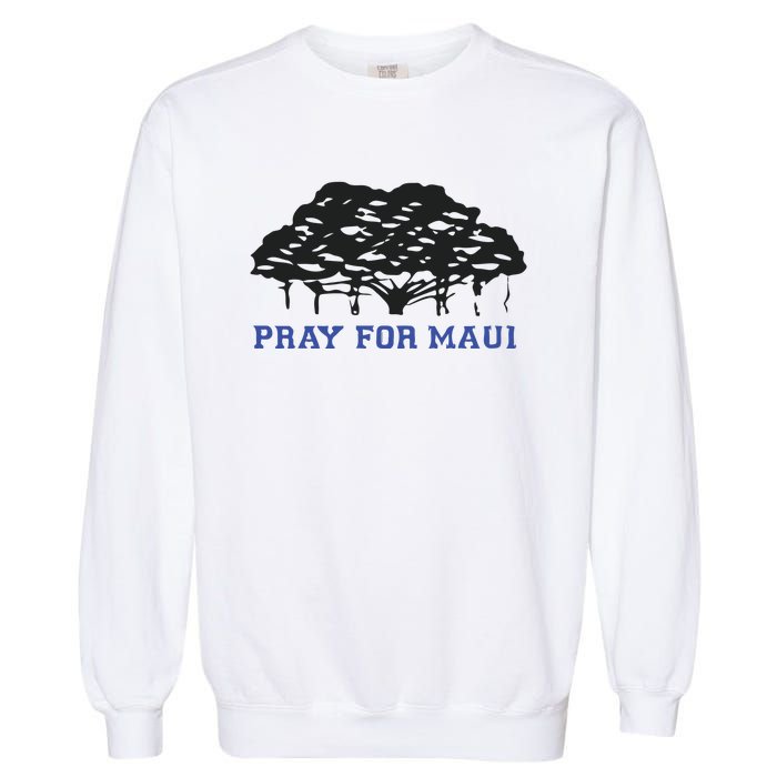 Pray For Maui Strong Hawaii Strong Save Maui Hawaii Garment-Dyed Sweatshirt