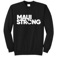Pray For Maui Hawaii Strong Support For Hawaii Fire Victims Tall Sweatshirt