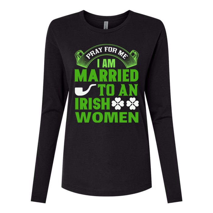 Pray For Me I Am Married To An Irish Women Womens Cotton Relaxed Long Sleeve T-Shirt