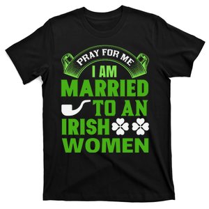 Pray For Me I Am Married To An Irish Women T-Shirt