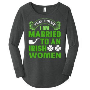 Pray For Me I Am Married To An Irish Women Women's Perfect Tri Tunic Long Sleeve Shirt