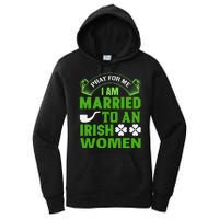 Pray For Me I Am Married To An Irish Women Women's Pullover Hoodie