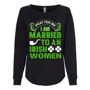 Pray For Me I Am Married To An Irish Women Womens California Wash Sweatshirt