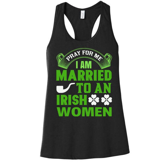 Pray For Me I Am Married To An Irish Women Women's Racerback Tank