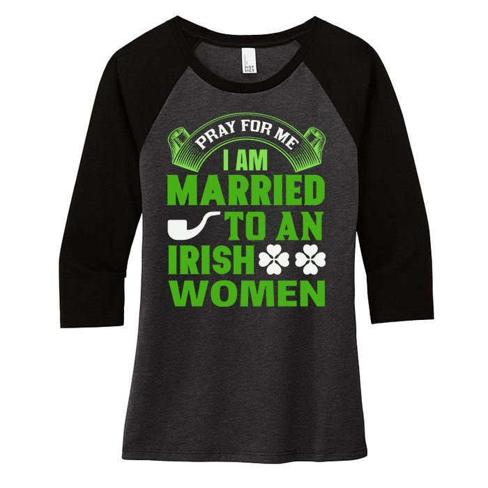 Pray For Me I Am Married To An Irish Women Women's Tri-Blend 3/4-Sleeve Raglan Shirt