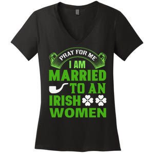 Pray For Me I Am Married To An Irish Women Women's V-Neck T-Shirt