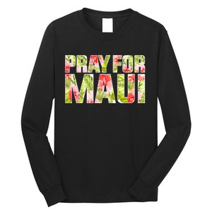 Pray For Maui Hawaii Strong  Maui Fire Relief Efforts Long Sleeve Shirt