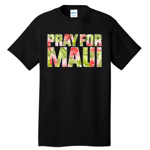 Pray For Maui Hawaii Strong  Maui Fire Relief Efforts Tall T-Shirt