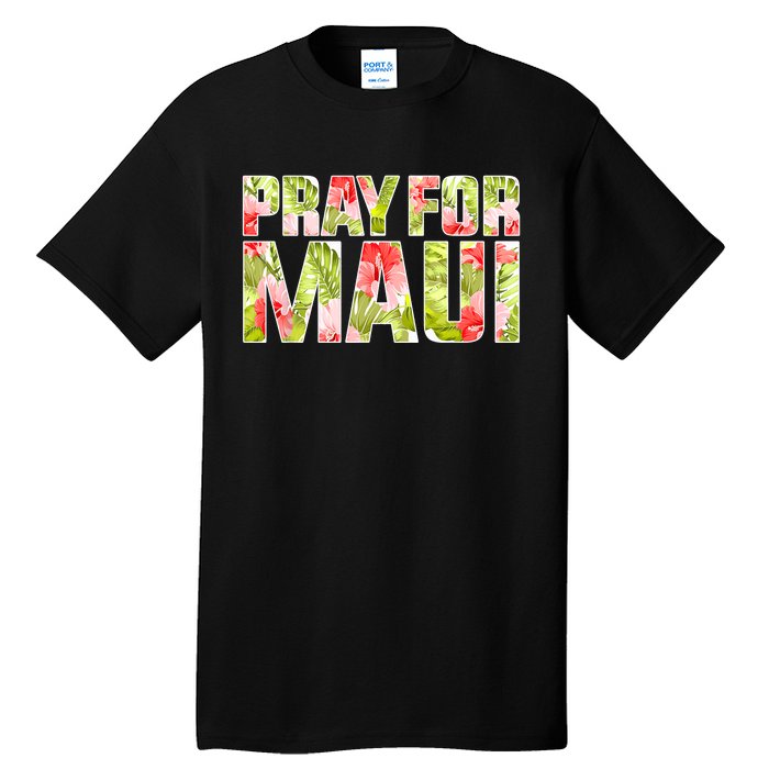 Pray For Maui Hawaii Strong  Maui Fire Relief Efforts Tall T-Shirt