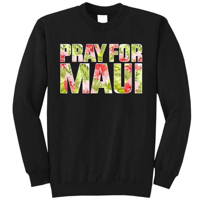 Pray For Maui Hawaii Strong  Maui Fire Relief Efforts Tall Sweatshirt