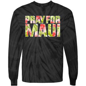 Pray For Maui Hawaii Strong  Maui Fire Relief Efforts Tie-Dye Long Sleeve Shirt