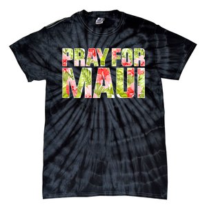 Pray For Maui Hawaii Strong  Maui Fire Relief Efforts Tie-Dye T-Shirt