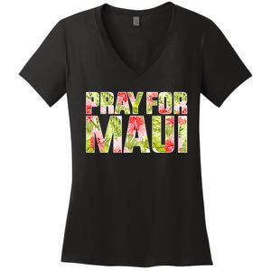 Pray For Maui Hawaii Strong  Maui Fire Relief Efforts Women's V-Neck T-Shirt