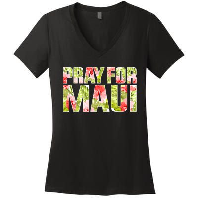 Pray For Maui Hawaii Strong  Maui Fire Relief Efforts Women's V-Neck T-Shirt