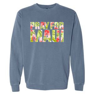 Pray For Maui Hawaii Strong  Maui Fire Relief Efforts Garment-Dyed Sweatshirt