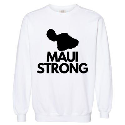 Pray For Maui Hawaii Strong Garment-Dyed Sweatshirt